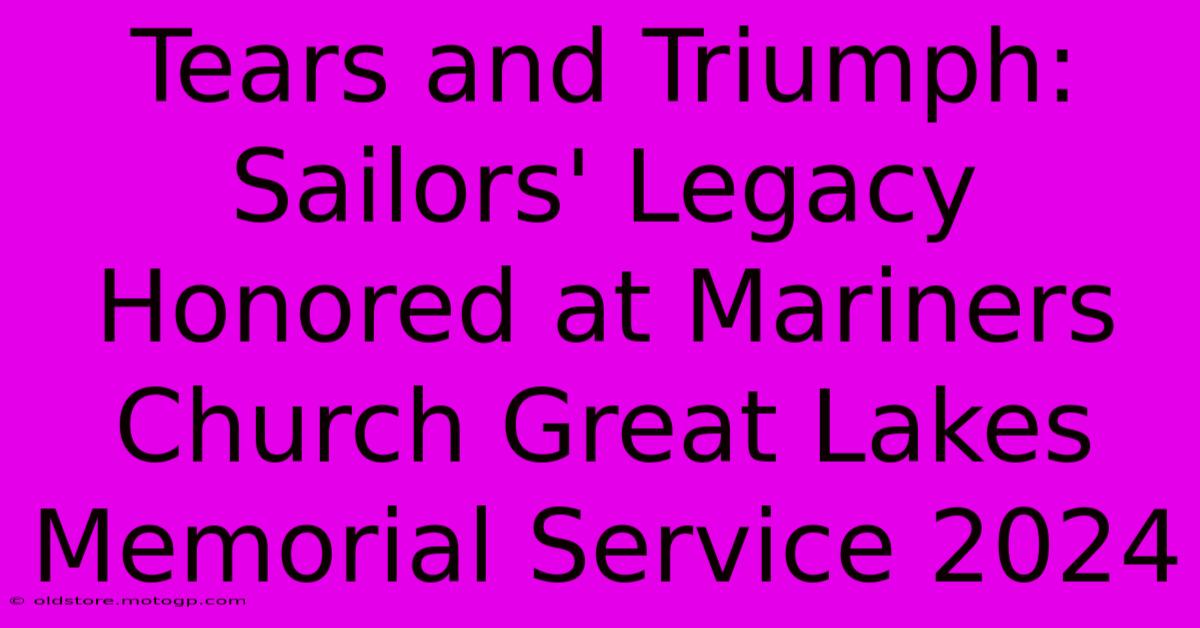 Tears And Triumph: Sailors' Legacy Honored At Mariners Church Great Lakes Memorial Service 2024