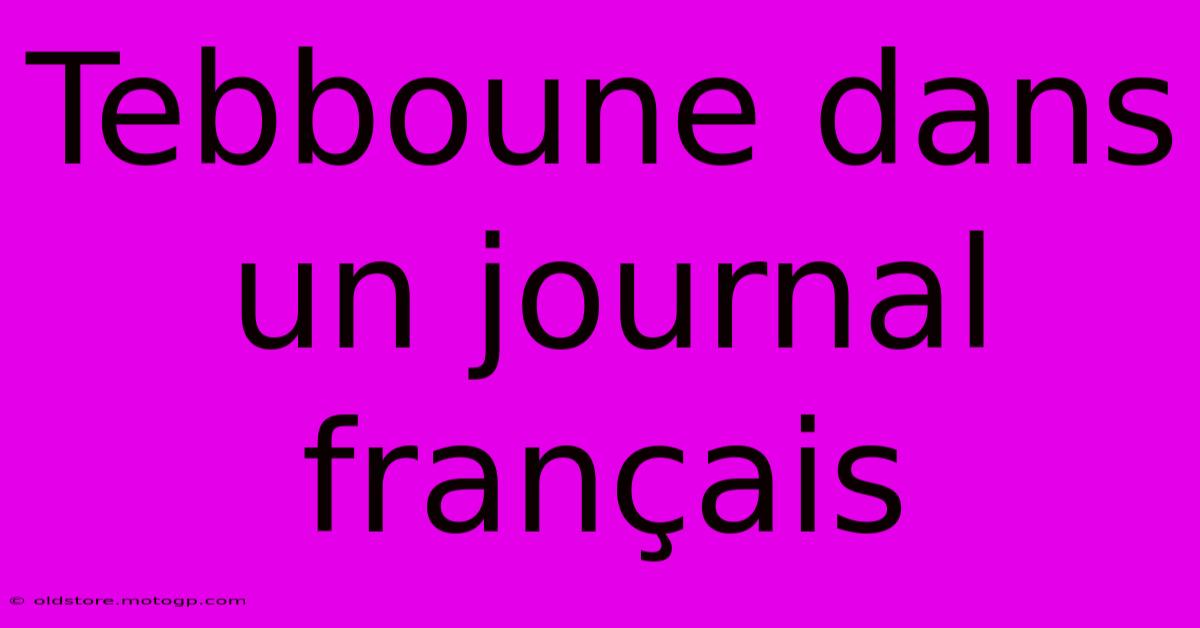 Tebboune Dans Un Journal Français