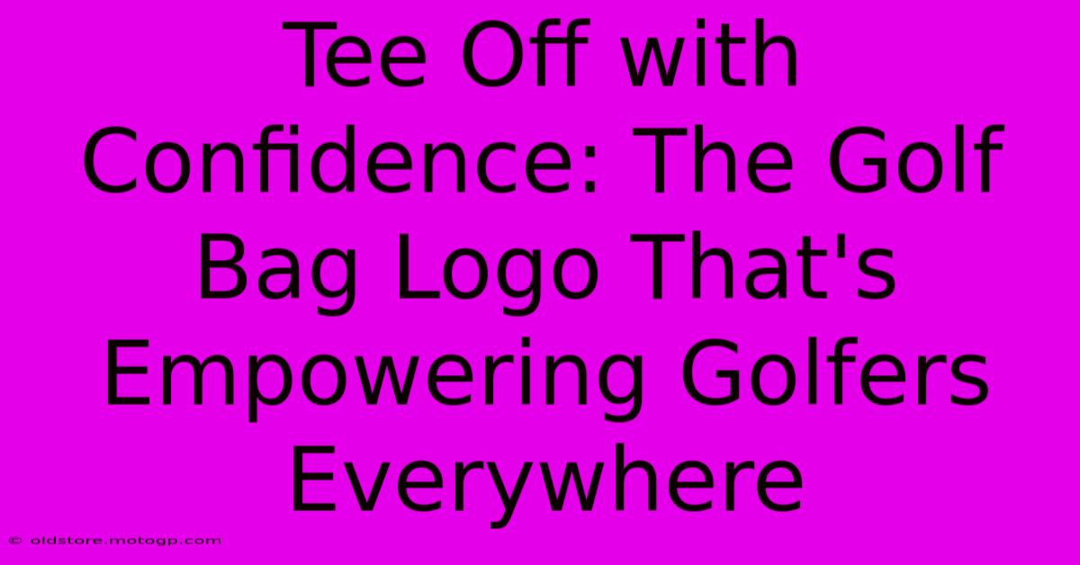 Tee Off With Confidence: The Golf Bag Logo That's Empowering Golfers Everywhere