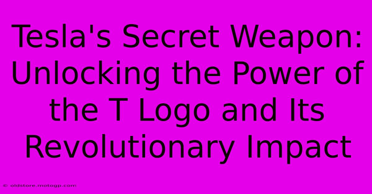 Tesla's Secret Weapon: Unlocking The Power Of The T Logo And Its Revolutionary Impact