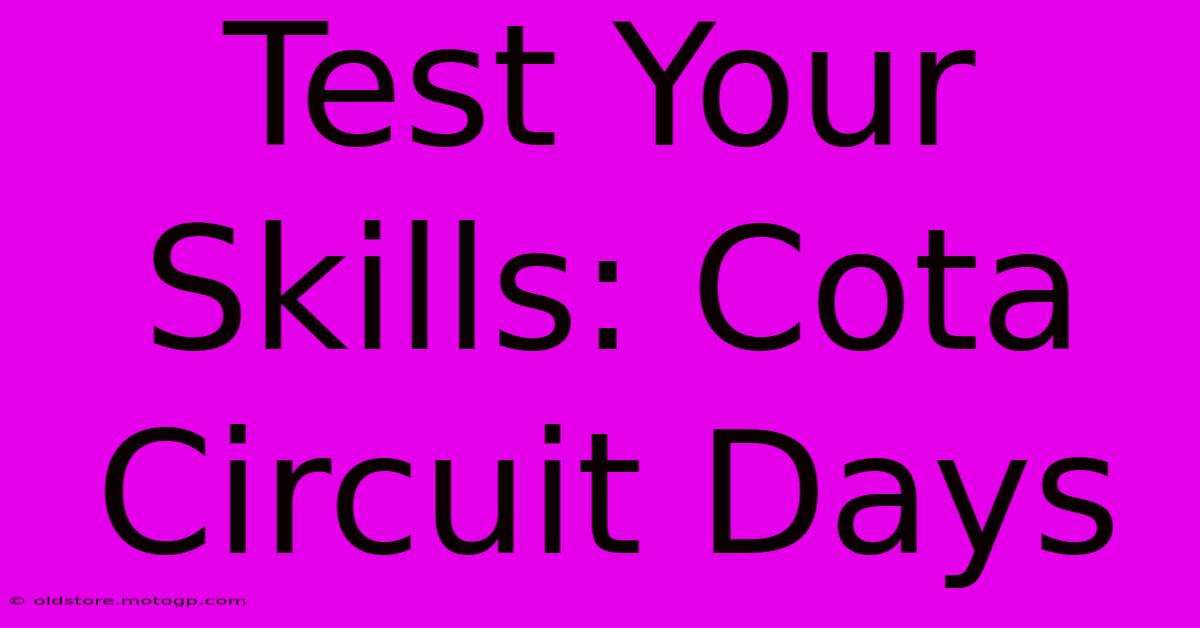 Test Your Skills: Cota Circuit Days