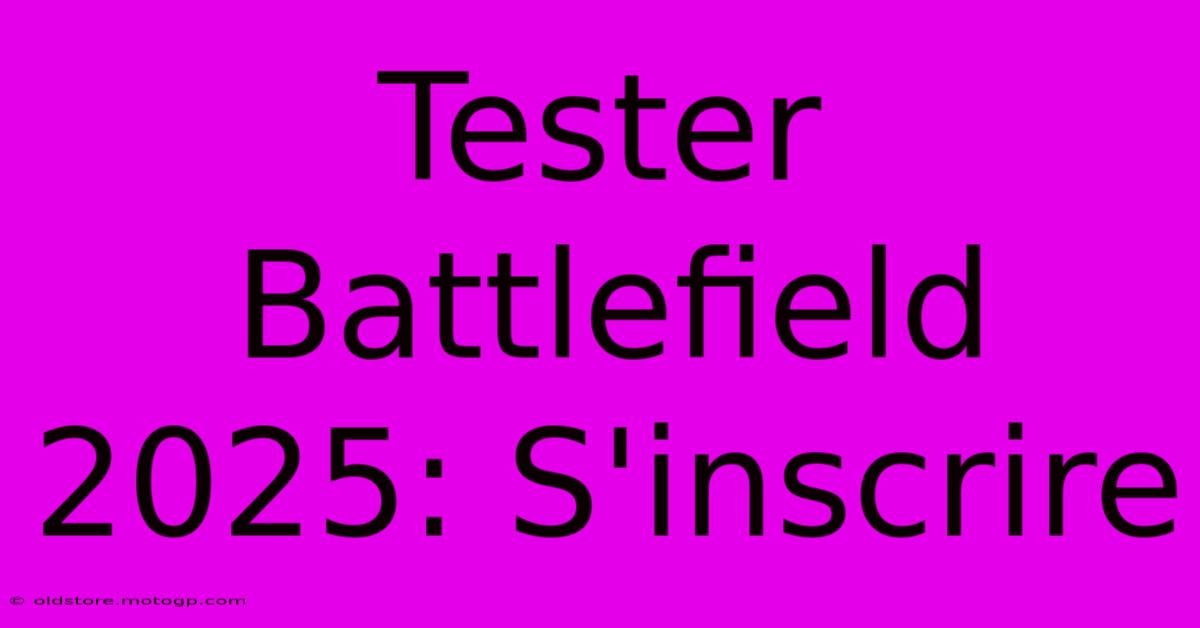 Tester Battlefield 2025: S'inscrire