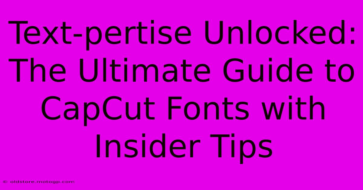 Text-pertise Unlocked: The Ultimate Guide To CapCut Fonts With Insider Tips