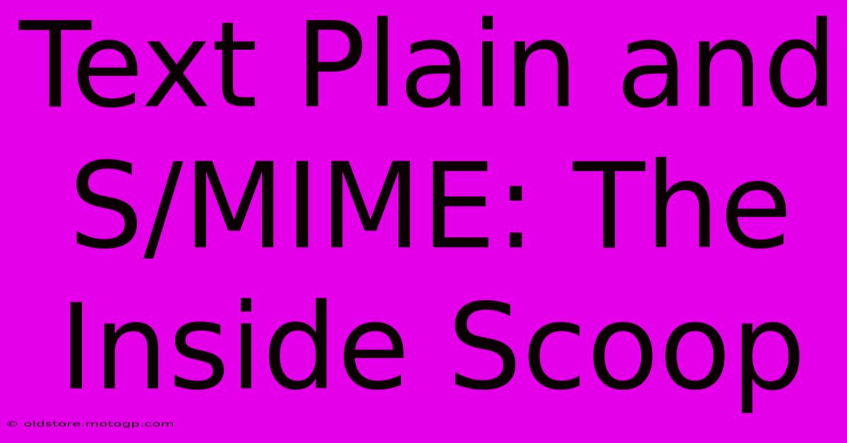 Text Plain And S/MIME: The Inside Scoop