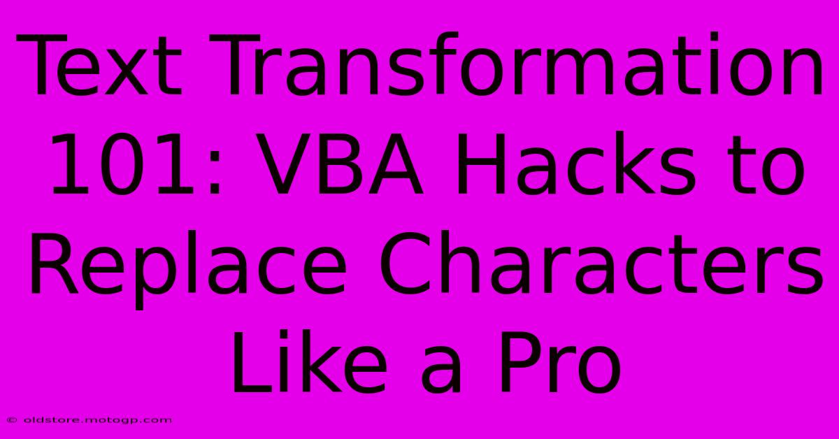 Text Transformation 101: VBA Hacks To Replace Characters Like A Pro