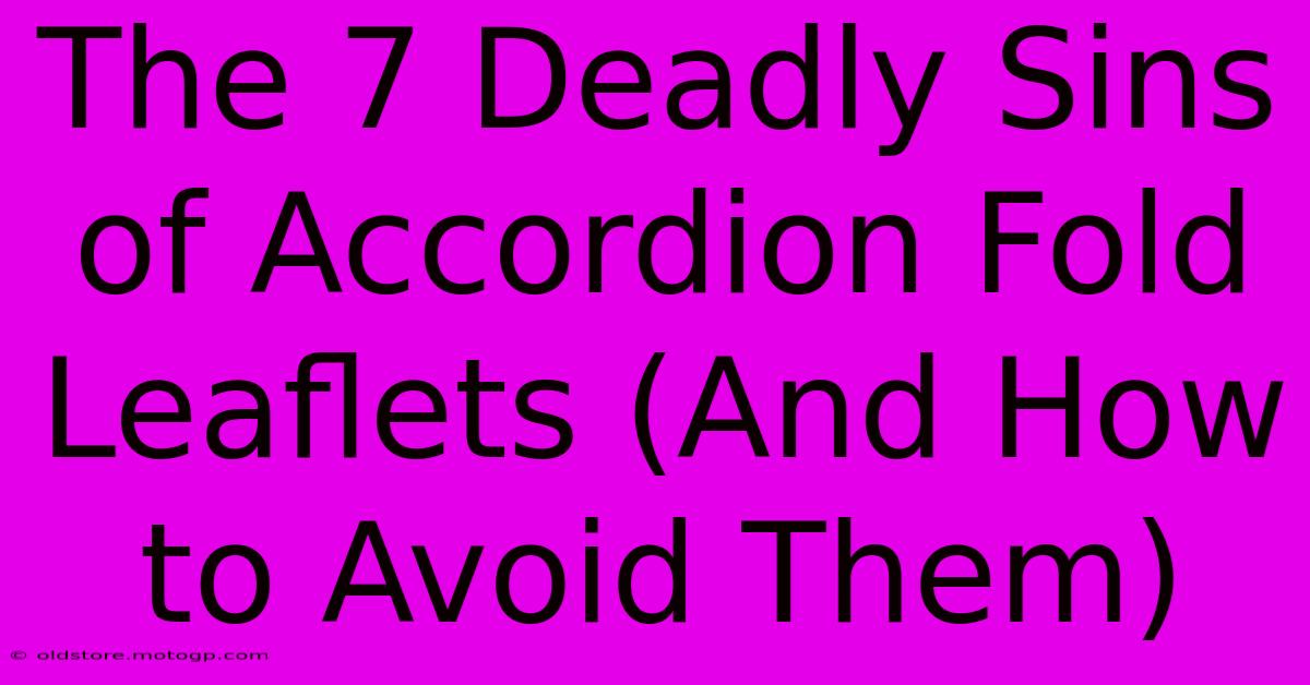 The 7 Deadly Sins Of Accordion Fold Leaflets (And How To Avoid Them)