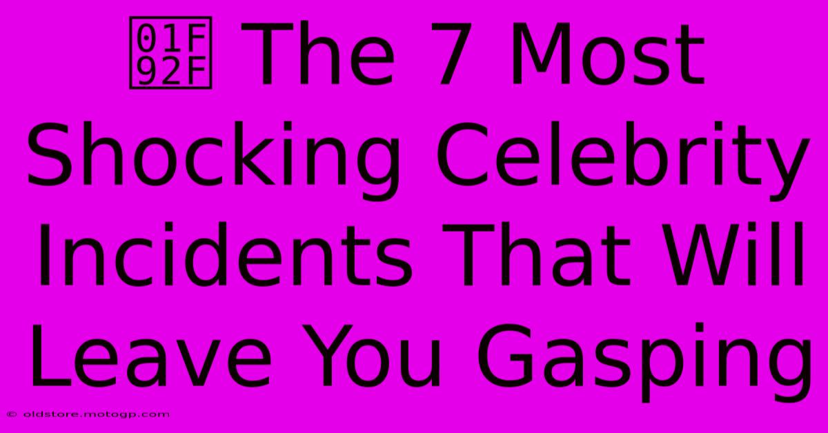 🤯 The 7 Most Shocking Celebrity Incidents That Will Leave You Gasping