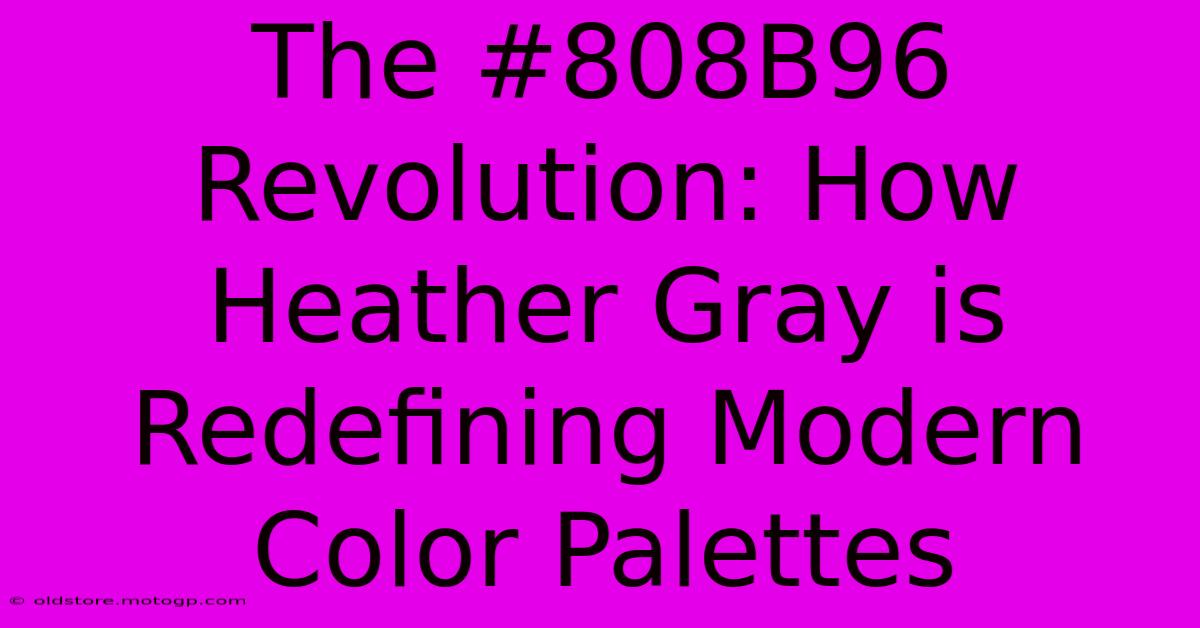 The #808B96 Revolution: How Heather Gray Is Redefining Modern Color Palettes