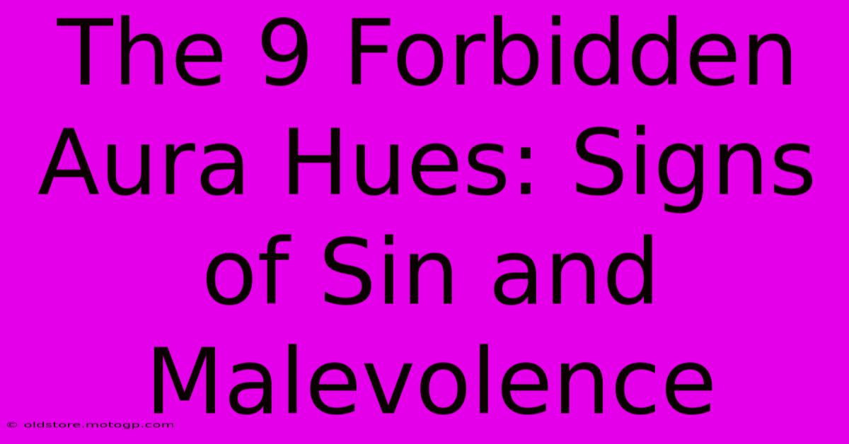 The 9 Forbidden Aura Hues: Signs Of Sin And Malevolence