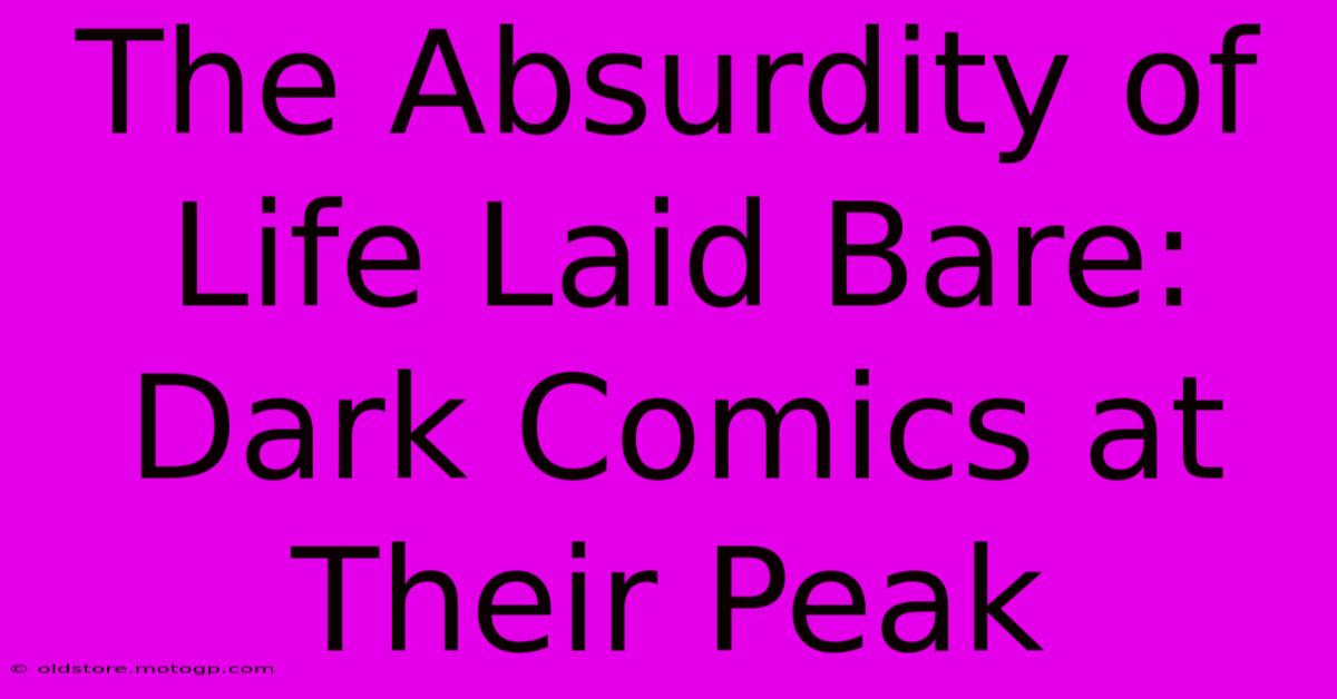 The Absurdity Of Life Laid Bare: Dark Comics At Their Peak