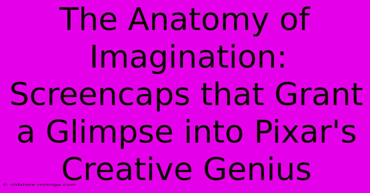 The Anatomy Of Imagination: Screencaps That Grant A Glimpse Into Pixar's Creative Genius