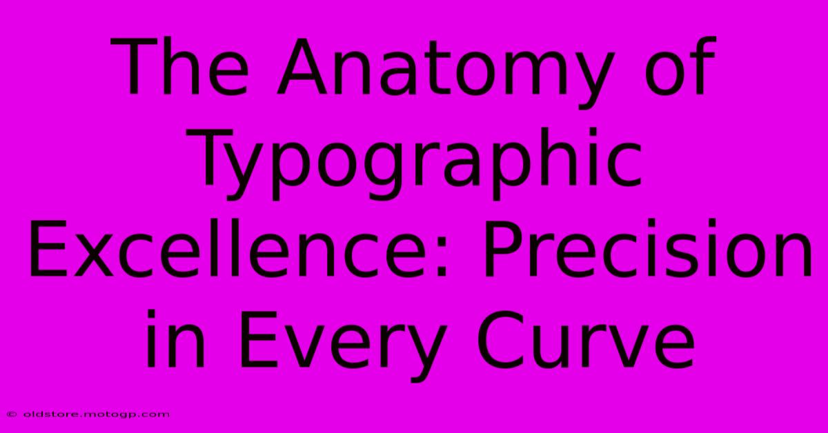 The Anatomy Of Typographic Excellence: Precision In Every Curve