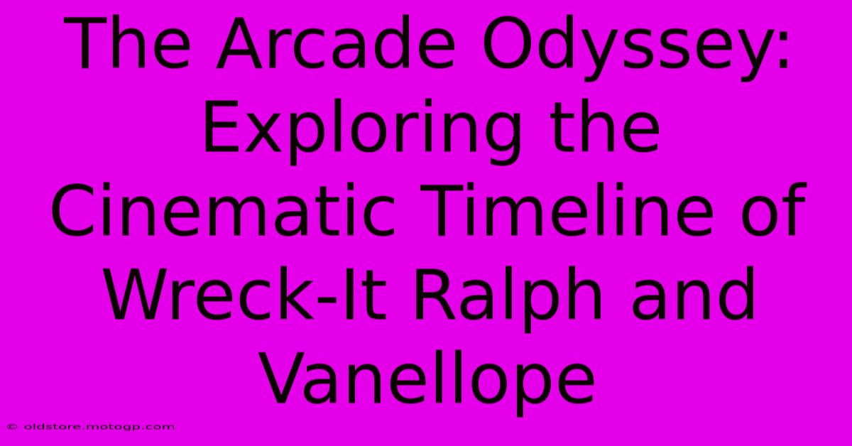 The Arcade Odyssey: Exploring The Cinematic Timeline Of Wreck-It Ralph And Vanellope