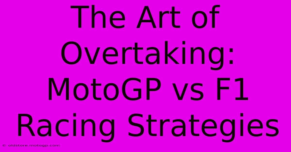 The Art Of Overtaking: MotoGP Vs F1 Racing Strategies