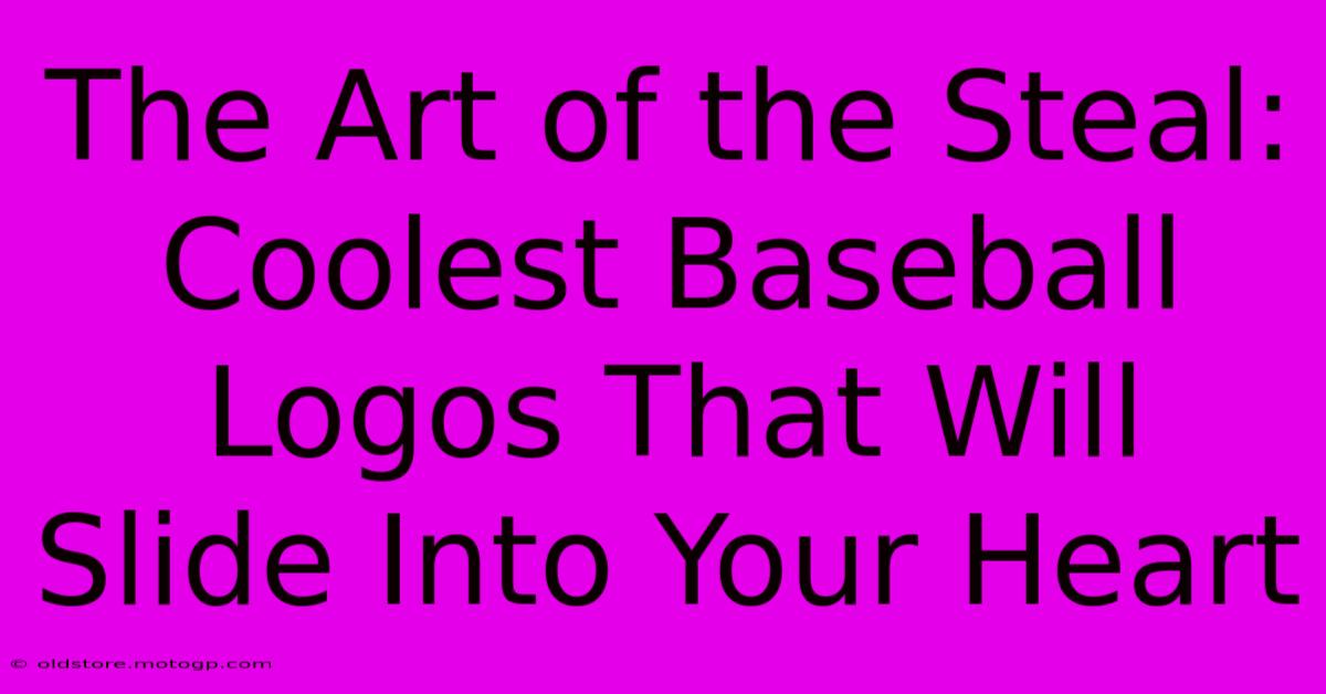 The Art Of The Steal: Coolest Baseball Logos That Will Slide Into Your Heart