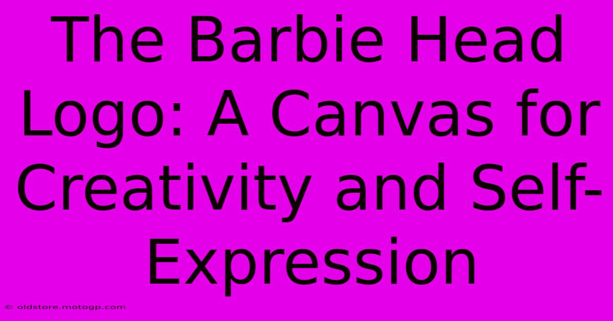 The Barbie Head Logo: A Canvas For Creativity And Self-Expression