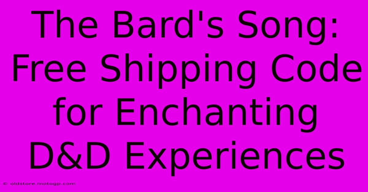 The Bard's Song: Free Shipping Code For Enchanting D&D Experiences