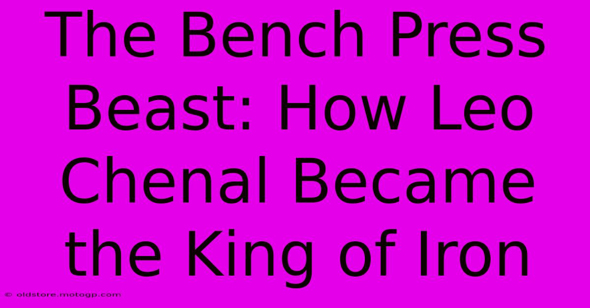 The Bench Press Beast: How Leo Chenal Became The King Of Iron