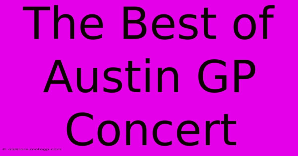 The Best Of Austin GP Concert