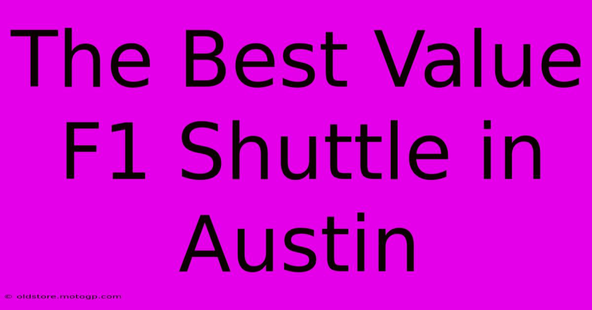 The Best Value F1 Shuttle In Austin