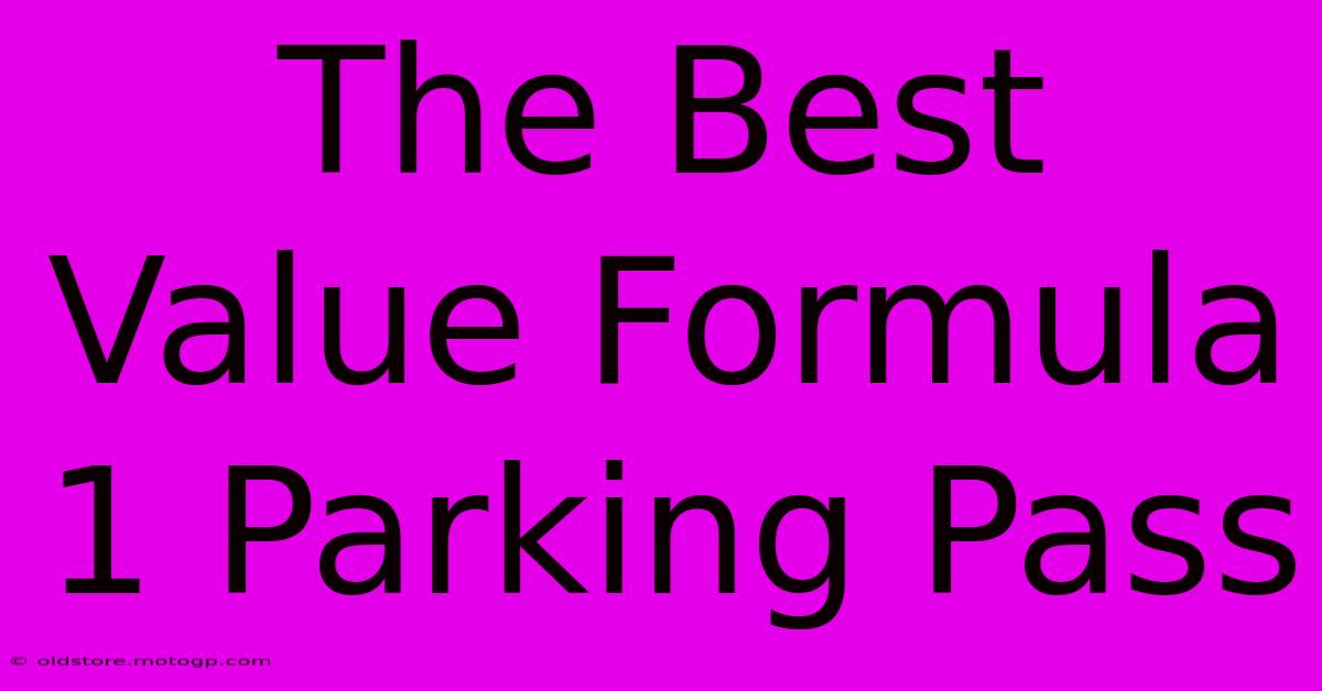 The Best Value Formula 1 Parking Pass