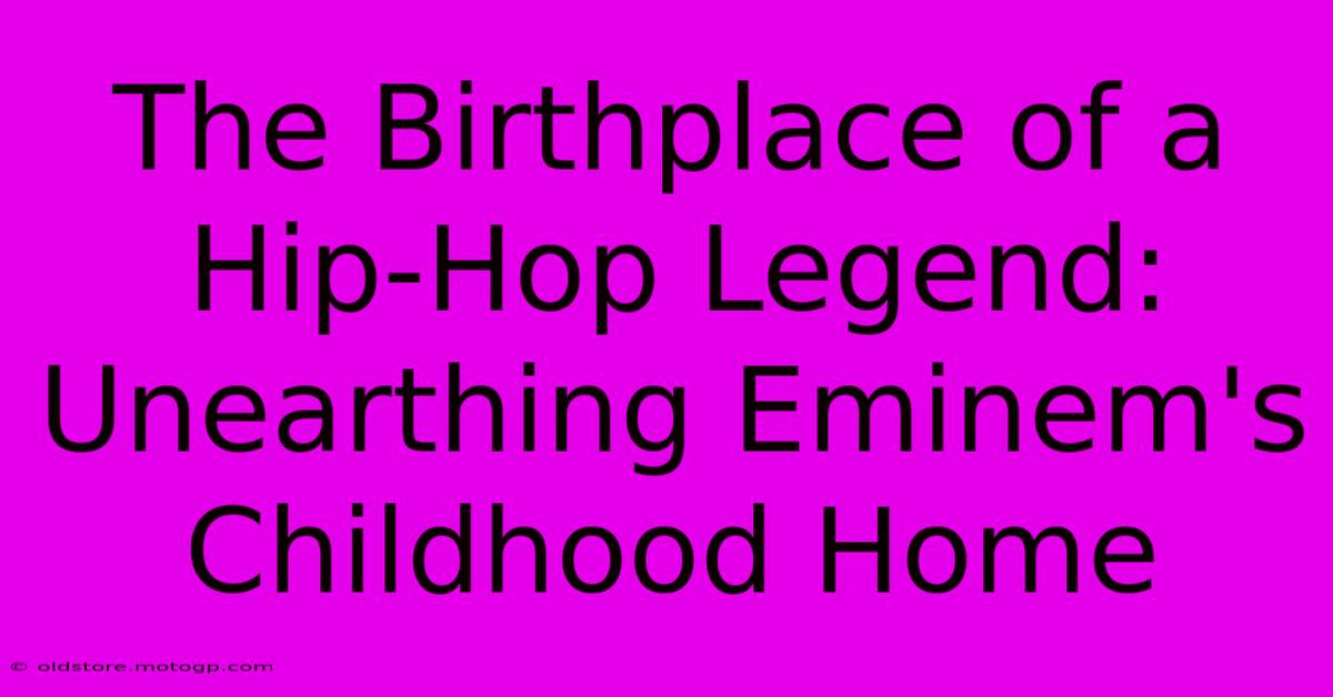 The Birthplace Of A Hip-Hop Legend: Unearthing Eminem's Childhood Home