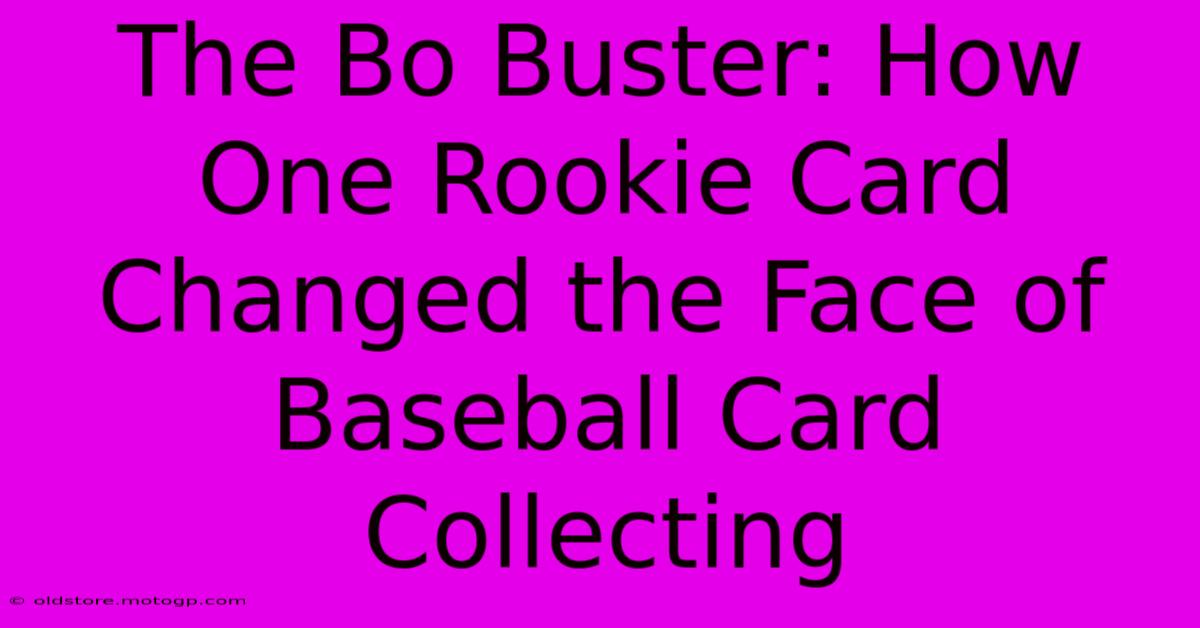 The Bo Buster: How One Rookie Card Changed The Face Of Baseball Card Collecting