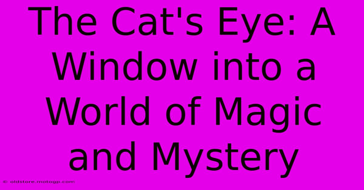 The Cat's Eye: A Window Into A World Of Magic And Mystery