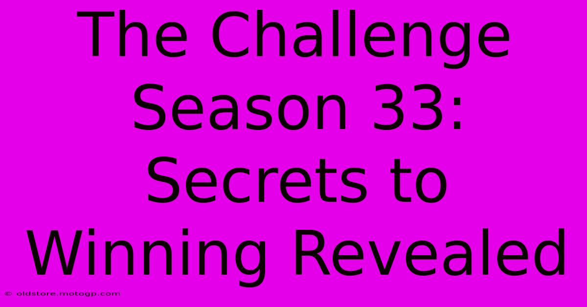 The Challenge Season 33: Secrets To Winning Revealed