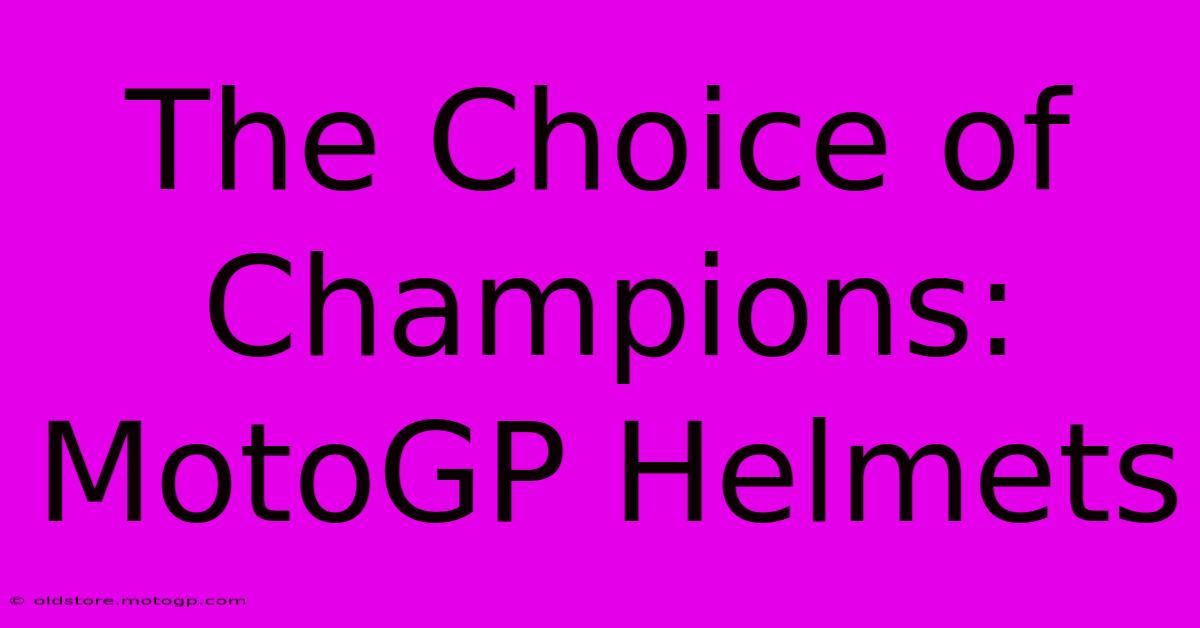 The Choice Of Champions: MotoGP Helmets