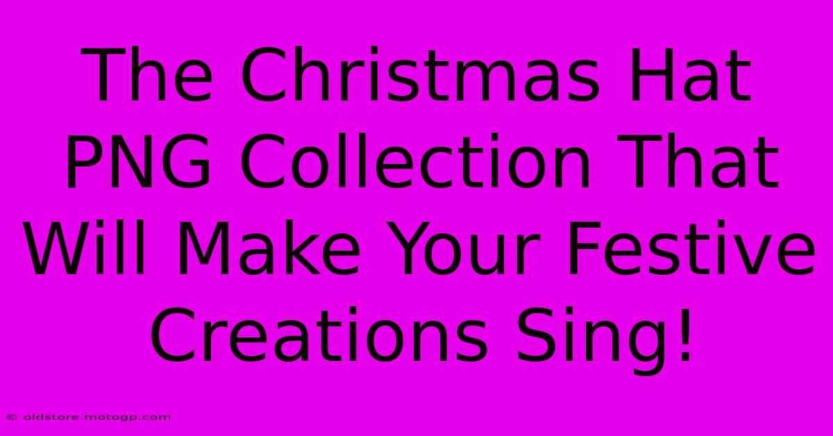 The Christmas Hat PNG Collection That Will Make Your Festive Creations Sing!