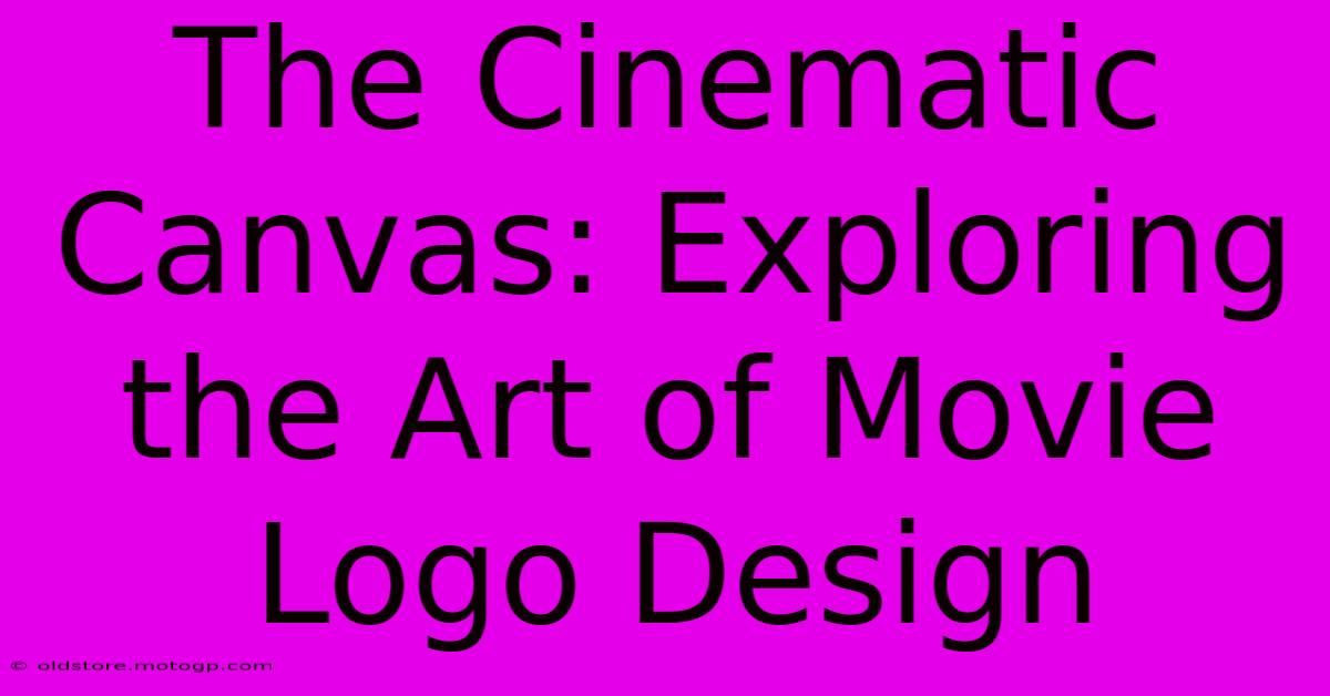 The Cinematic Canvas: Exploring The Art Of Movie Logo Design