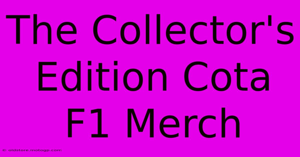 The Collector's Edition Cota F1 Merch