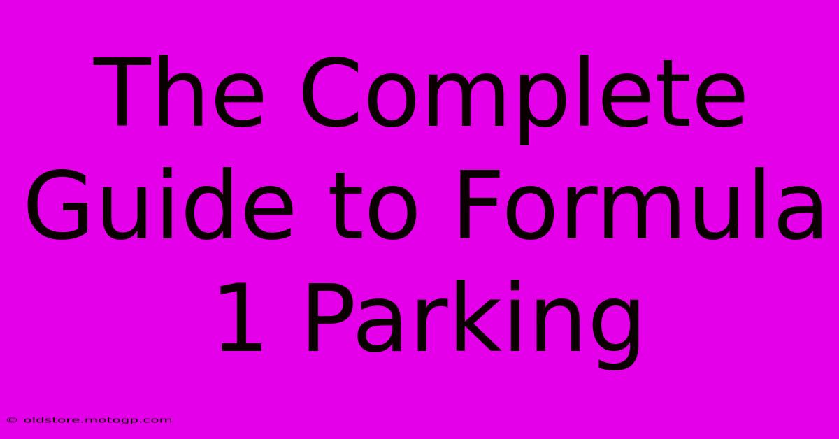 The Complete Guide To Formula 1 Parking