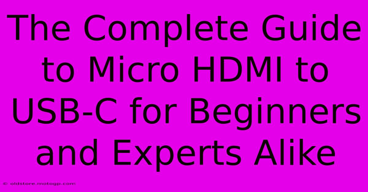 The Complete Guide To Micro HDMI To USB-C For Beginners And Experts Alike