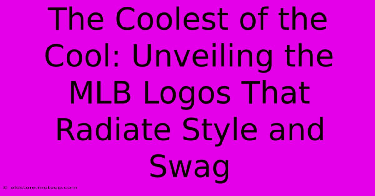 The Coolest Of The Cool: Unveiling The MLB Logos That Radiate Style And Swag