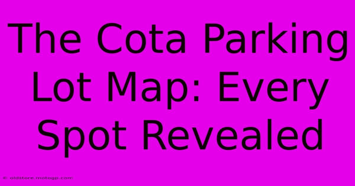 The Cota Parking Lot Map: Every Spot Revealed