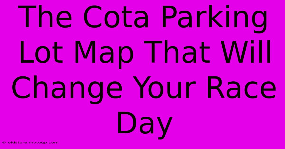 The Cota Parking Lot Map That Will Change Your Race Day