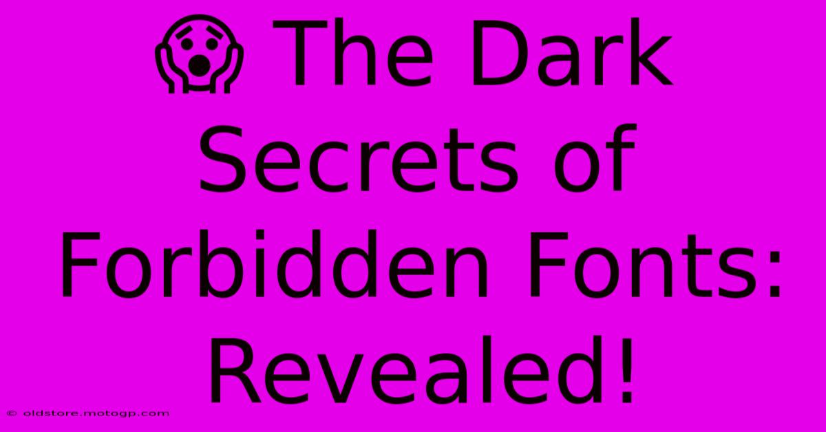 😱 The Dark Secrets Of Forbidden Fonts: Revealed!