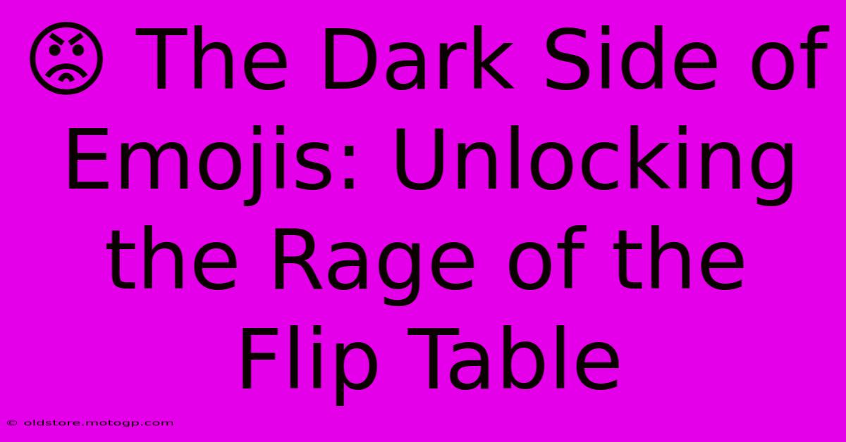 😡 The Dark Side Of Emojis: Unlocking The Rage Of The Flip Table