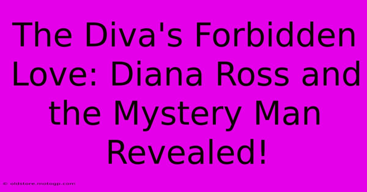 The Diva's Forbidden Love: Diana Ross And The Mystery Man Revealed!