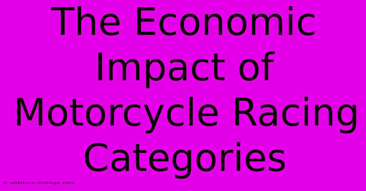 The Economic Impact Of Motorcycle Racing Categories