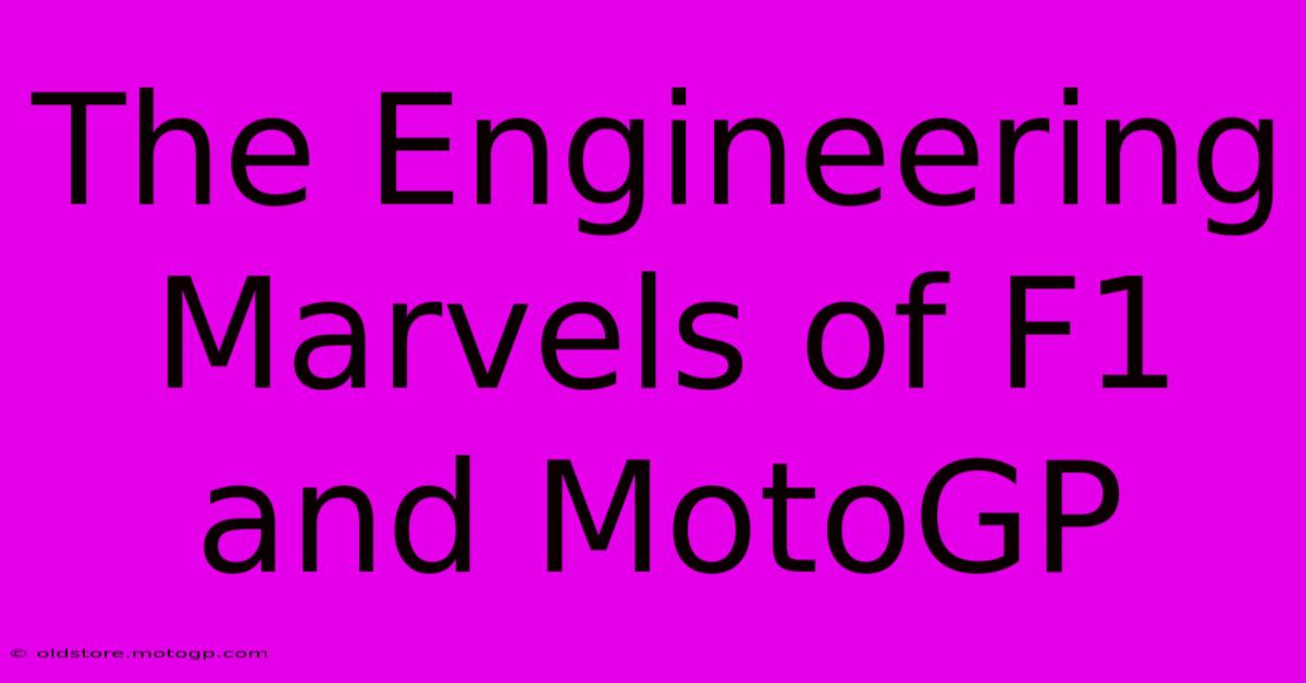 The Engineering Marvels Of F1 And MotoGP