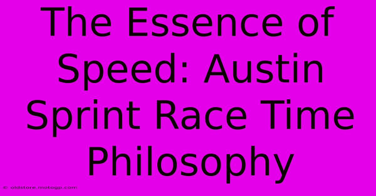 The Essence Of Speed: Austin Sprint Race Time Philosophy