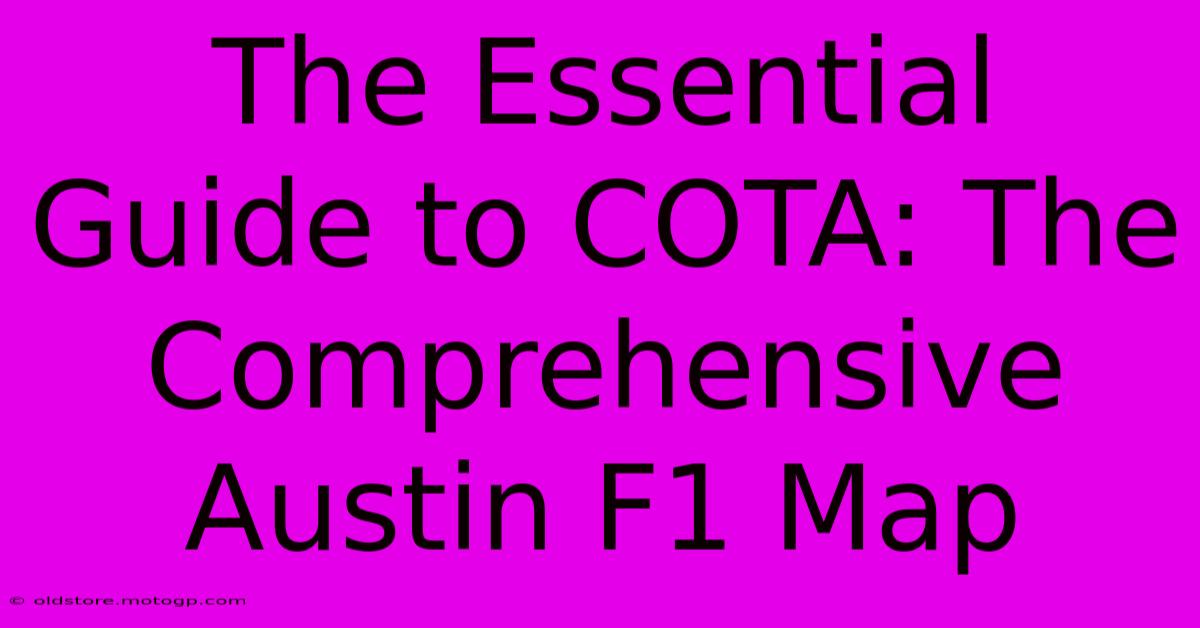 The Essential Guide To COTA: The Comprehensive Austin F1 Map