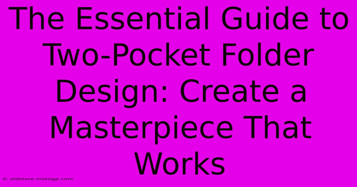 The Essential Guide To Two-Pocket Folder Design: Create A Masterpiece That Works