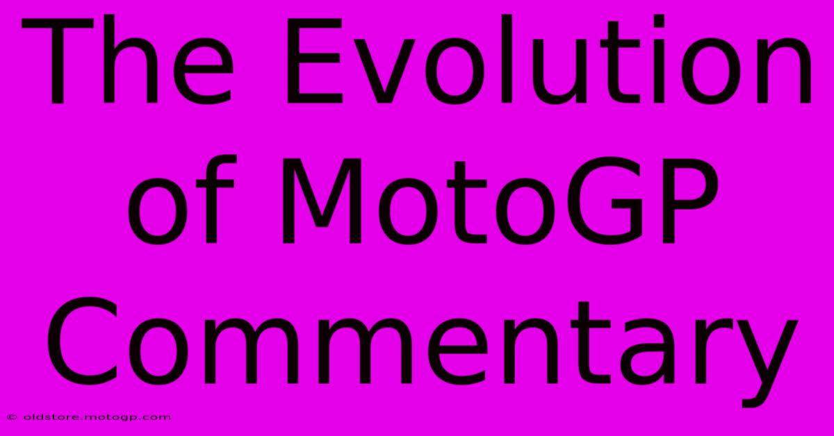 The Evolution Of MotoGP Commentary