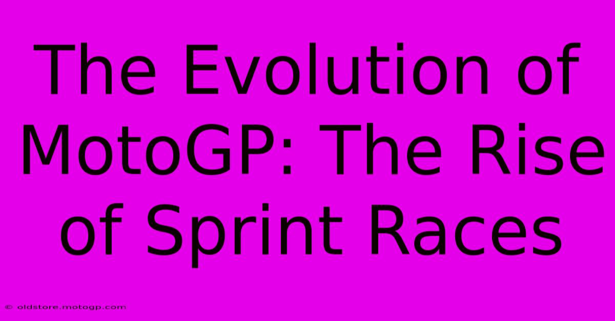 The Evolution Of MotoGP: The Rise Of Sprint Races