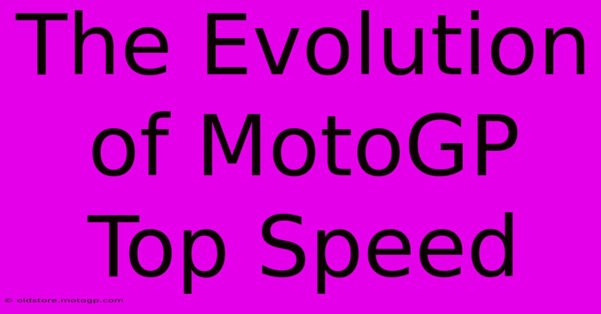 The Evolution Of MotoGP Top Speed