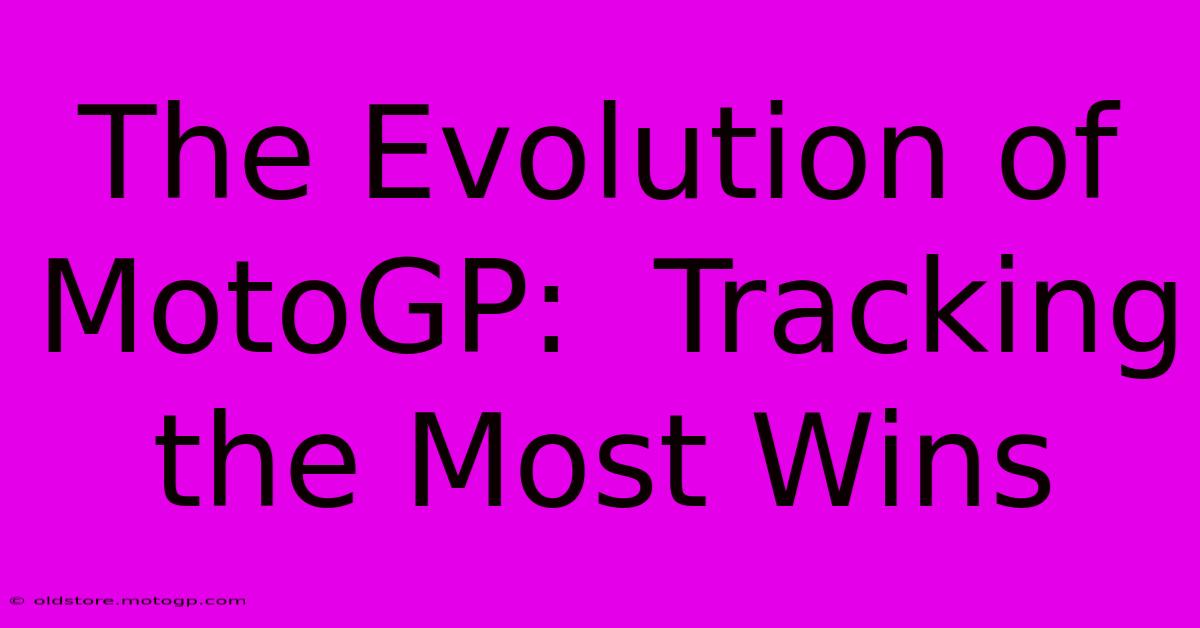 The Evolution Of MotoGP:  Tracking The Most Wins